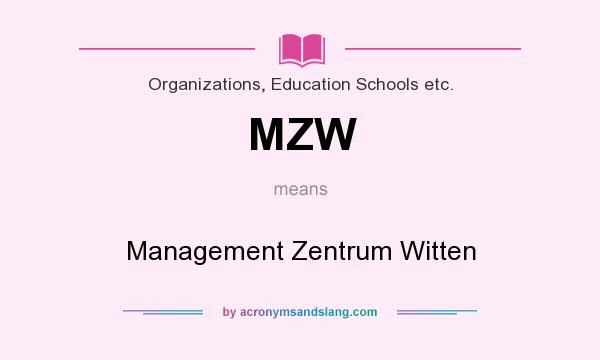 What does MZW mean? It stands for Management Zentrum Witten