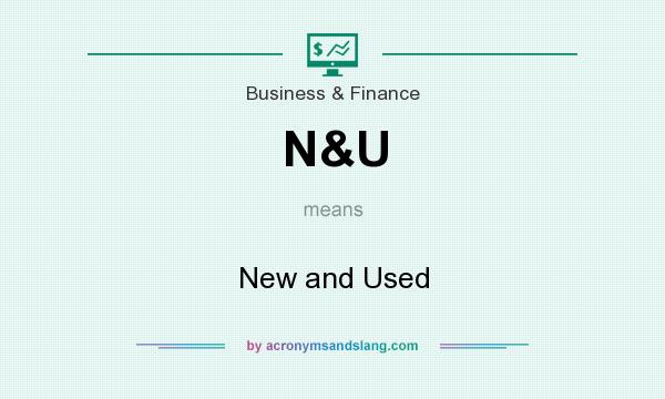 What does N&U mean? It stands for New and Used