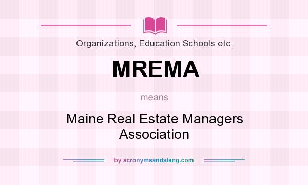 What does MREMA mean? It stands for Maine Real Estate Managers Association