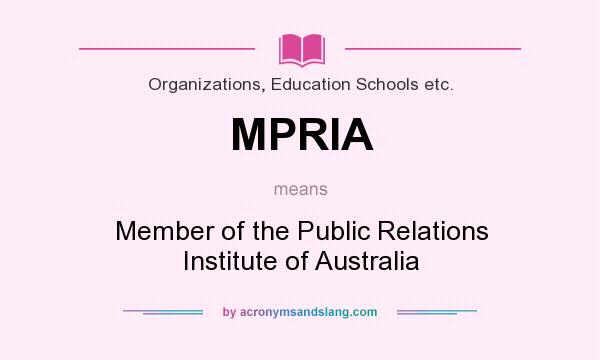What does MPRIA mean? It stands for Member of the Public Relations Institute of Australia