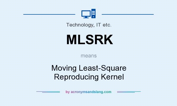 What does MLSRK mean? It stands for Moving Least-Square Reproducing Kernel