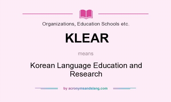 What does KLEAR mean? It stands for Korean Language Education and Research