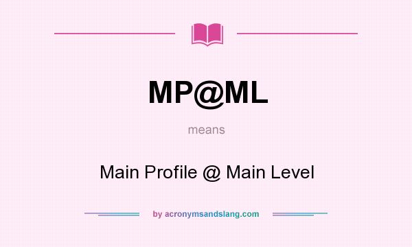 What does MP@ML mean? It stands for Main Profile @ Main Level