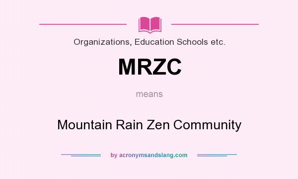What does MRZC mean? It stands for Mountain Rain Zen Community