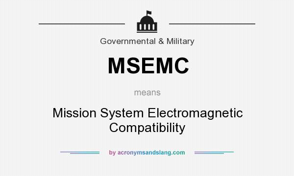 What does MSEMC mean? It stands for Mission System Electromagnetic Compatibility