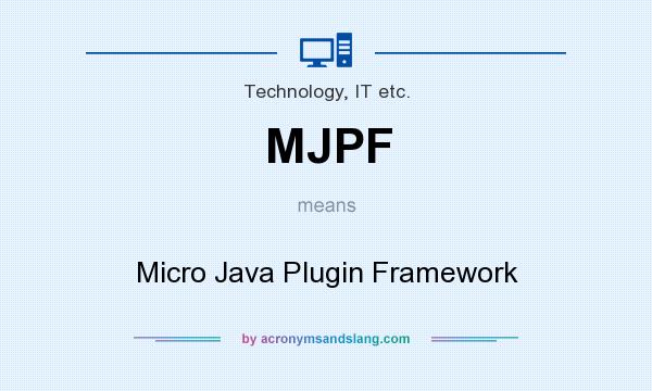 What does MJPF mean? It stands for Micro Java Plugin Framework
