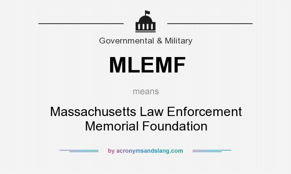 What does MLEMF mean? It stands for Massachusetts Law Enforcement Memorial Foundation