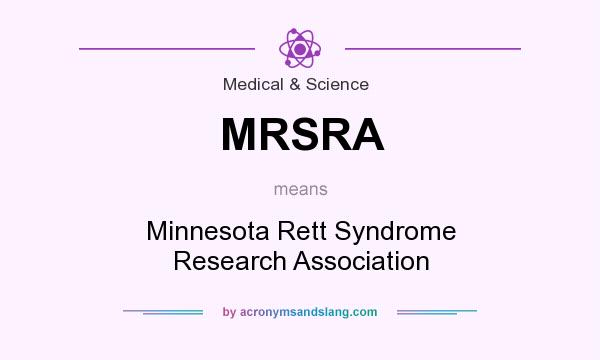 What does MRSRA mean? It stands for Minnesota Rett Syndrome Research Association