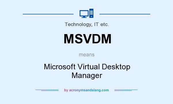 What does MSVDM mean? It stands for Microsoft Virtual Desktop Manager