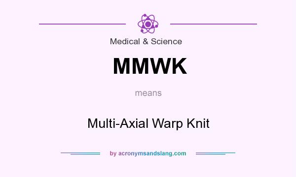 What does MMWK mean? It stands for Multi-Axial Warp Knit