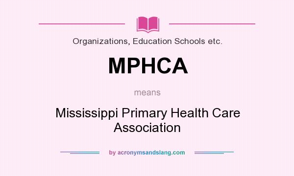 What does MPHCA mean? It stands for Mississippi Primary Health Care Association