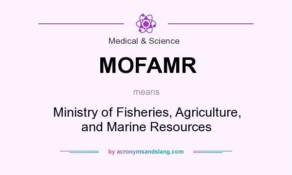 What does MOFAMR mean? It stands for Ministry of Fisheries, Agriculture, and Marine Resources