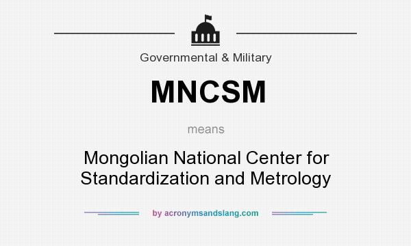 What does MNCSM mean? It stands for Mongolian National Center for Standardization and Metrology