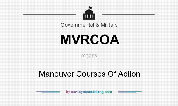 What does MVRCOA mean? It stands for Maneuver Courses Of Action