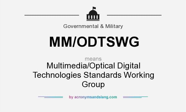 What does MM/ODTSWG mean? It stands for Multimedia/Optical Digital Technologies Standards Working Group