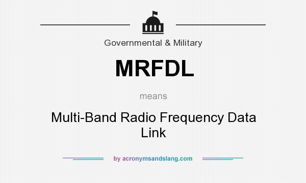 What does MRFDL mean? It stands for Multi-Band Radio Frequency Data Link