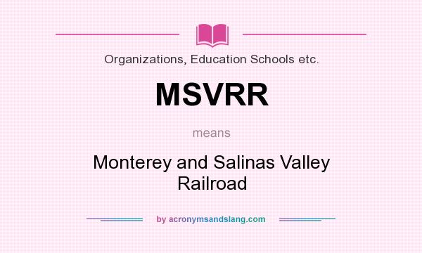What does MSVRR mean? It stands for Monterey and Salinas Valley Railroad