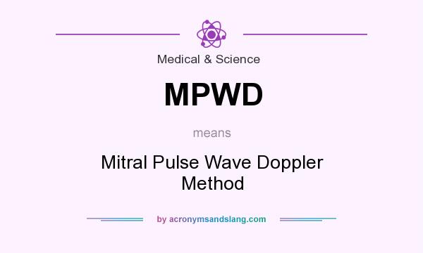 What does MPWD mean? It stands for Mitral Pulse Wave Doppler Method