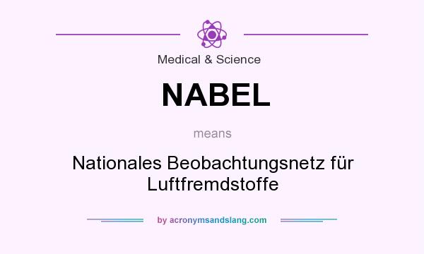 What does NABEL mean? It stands for Nationales Beobachtungsnetz für Luftfremdstoffe