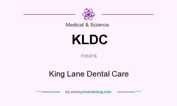 What does KLDC mean? It stands for King Lane Dental Care