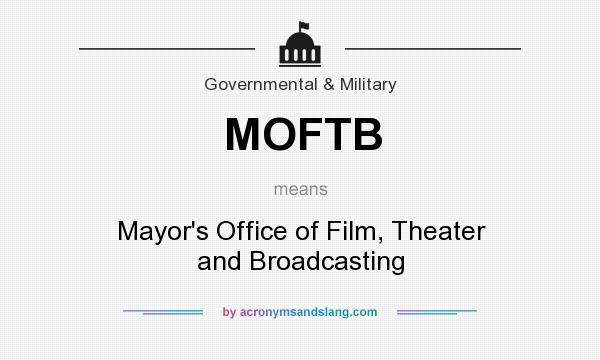 What does MOFTB mean? It stands for Mayor`s Office of Film, Theater and Broadcasting