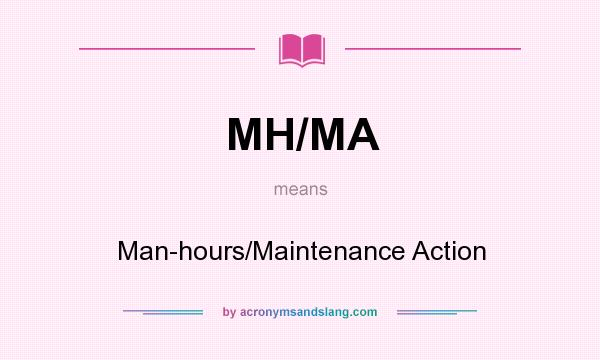 What does MH/MA mean? It stands for Man-hours/Maintenance Action