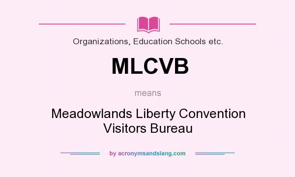 What does MLCVB mean? It stands for Meadowlands Liberty Convention Visitors Bureau