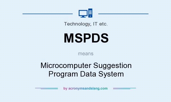 What does MSPDS mean? It stands for Microcomputer Suggestion Program Data System