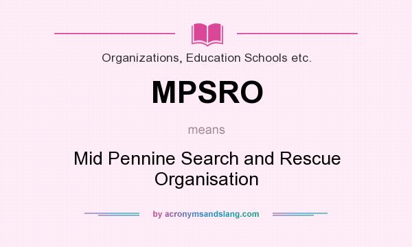 What does MPSRO mean? It stands for Mid Pennine Search and Rescue Organisation