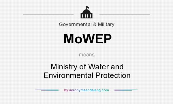 What does MoWEP mean? It stands for Ministry of Water and Environmental Protection