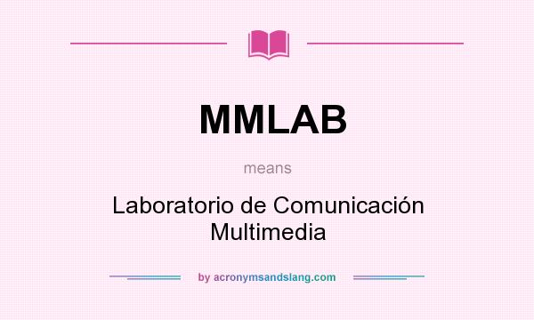 What does MMLAB mean? It stands for Laboratorio de Comunicación Multimedia