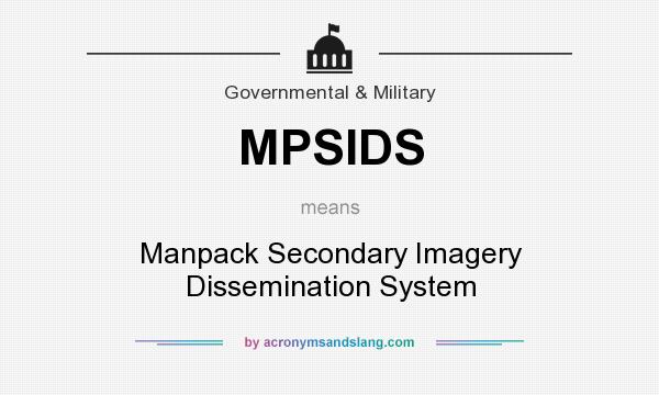 What does MPSIDS mean? It stands for Manpack Secondary Imagery Dissemination System