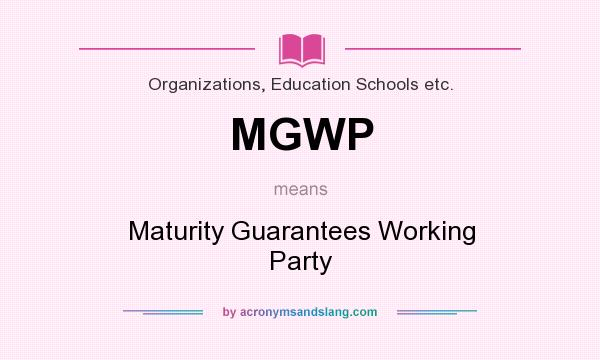 What does MGWP mean? It stands for Maturity Guarantees Working Party