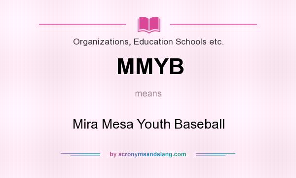 What does MMYB mean? It stands for Mira Mesa Youth Baseball