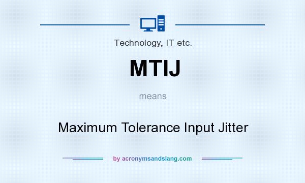 What does MTIJ mean? It stands for Maximum Tolerance Input Jitter
