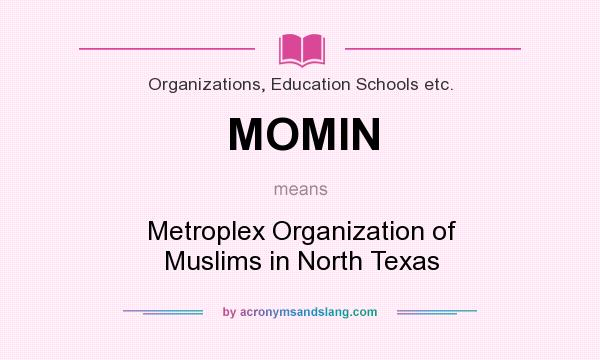 What does MOMIN mean? It stands for Metroplex Organization of Muslims in North Texas