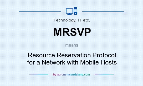 What does MRSVP mean? It stands for Resource Reservation Protocol for a Network with Mobile Hosts