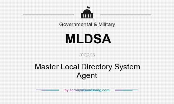 What does MLDSA mean? It stands for Master Local Directory System Agent