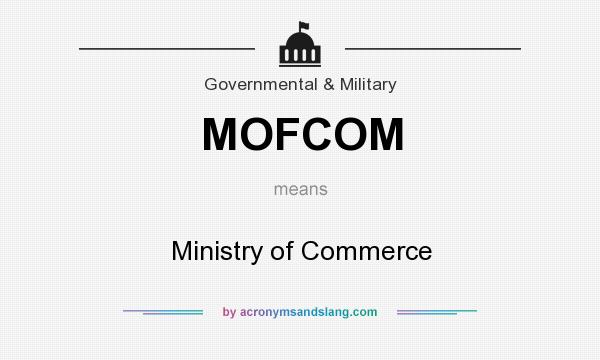 What does MOFCOM mean? It stands for Ministry of Commerce