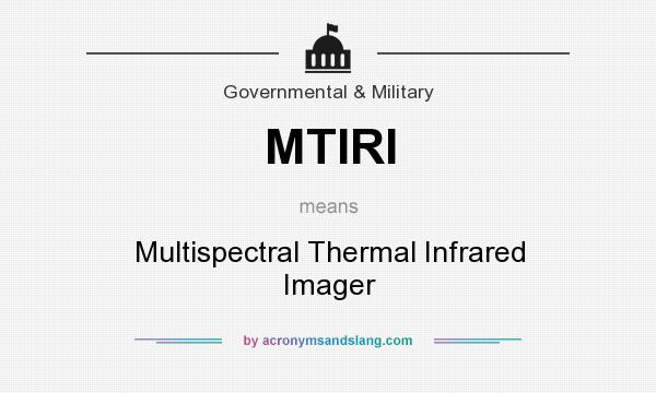 What does MTIRI mean? It stands for Multispectral Thermal Infrared Imager
