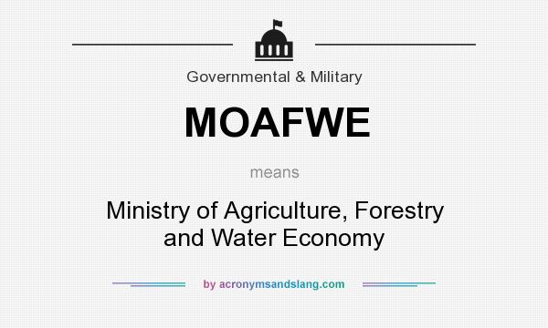 What does MOAFWE mean? It stands for Ministry of Agriculture, Forestry and Water Economy