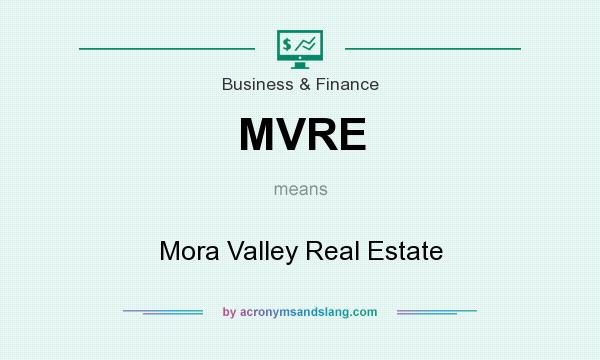 What does MVRE mean? It stands for Mora Valley Real Estate