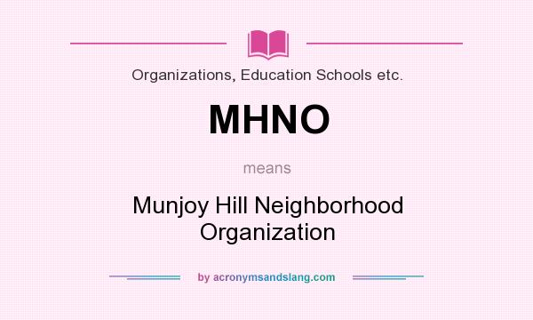 What does MHNO mean? It stands for Munjoy Hill Neighborhood Organization