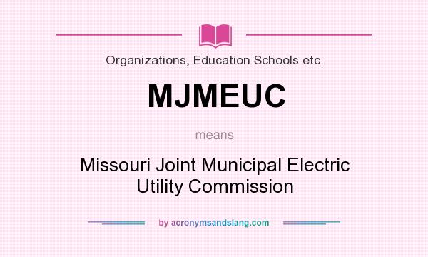 What does MJMEUC mean? It stands for Missouri Joint Municipal Electric Utility Commission