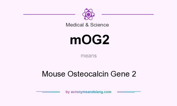 What does mOG2 mean? It stands for Mouse Osteocalcin Gene 2