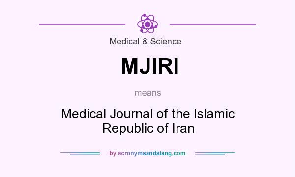 What does MJIRI mean? It stands for Medical Journal of the Islamic Republic of Iran
