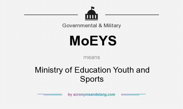 What does MoEYS mean? It stands for Ministry of Education Youth and Sports