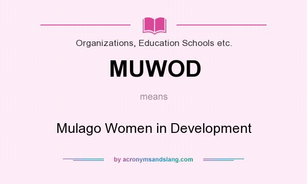 What does MUWOD mean? It stands for Mulago Women in Development