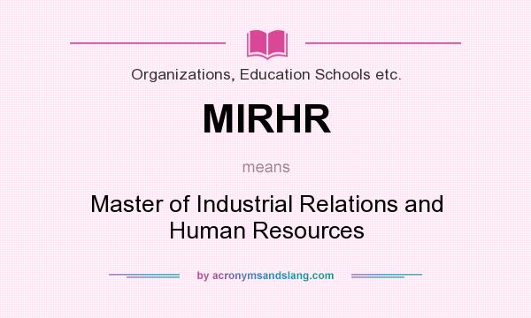 What does MIRHR mean? It stands for Master of Industrial Relations and Human Resources