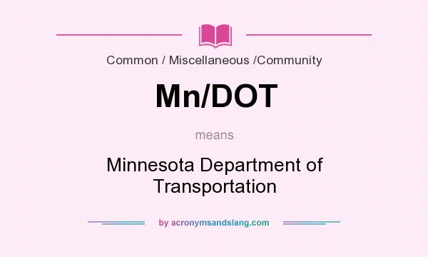 What does Mn/DOT mean? It stands for Minnesota Department of Transportation